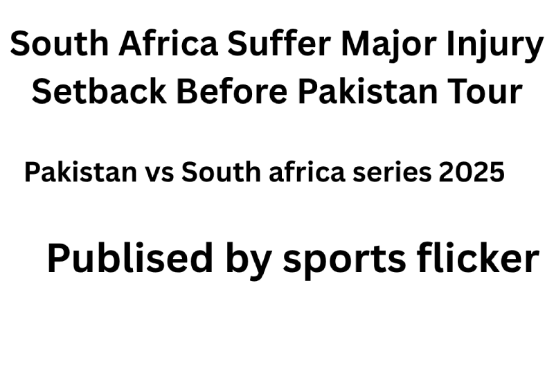 South Africa Suffer Major Injury Setback Before Pakistan Tour